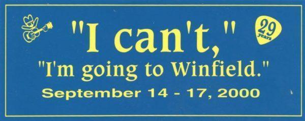 "I Can't, I'm going to Winfield." Bumper Sticker, September 14-17, 2000