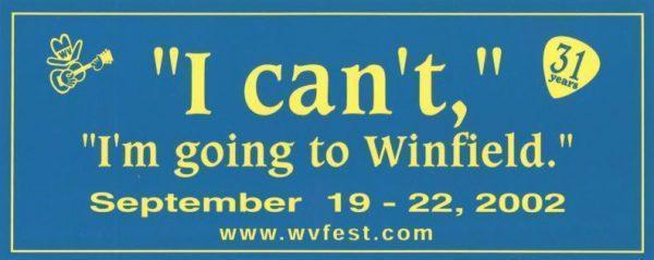 "I Can't, I'm going to Winfield." Bumper Sticker, September 19-22, 2002